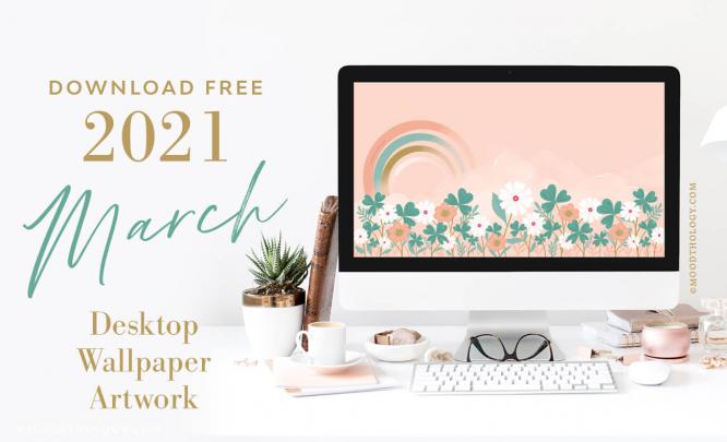 March 2021 Free Desktop Wallpaper for 2021 By Moodthology Papery