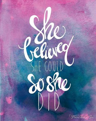 \u0026quot;She believed she could so she did\u0026quot; Art Prints by Franchesca Cox 