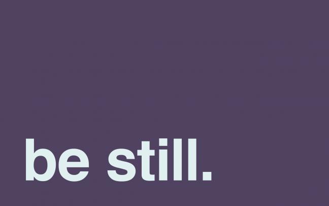 Be Still Wallpaper -