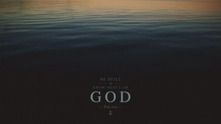 Wallpaper: Be Still and Know That I Am God