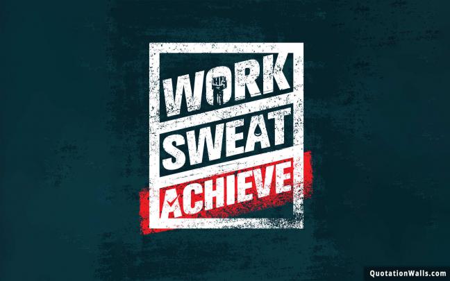 Work Sweat Achieve Motivational Wallpaper for Desktop - QuotationWalls